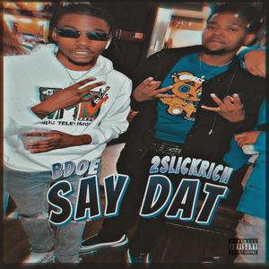 Say Dat... (feat. Bdoe) [Explicit]