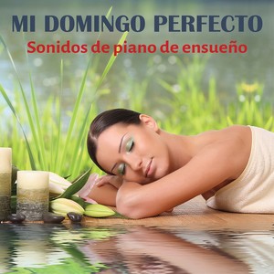 Mi domingo perfecto (Sonidos de piano de ensueño)