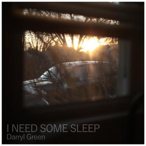 I Need Some Sleep