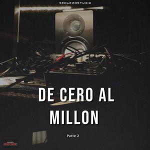 De Cero Al Millon 2 (feat. Lunatiko El Dragon, El Drohe & Fabian Rosse) (Explicit)