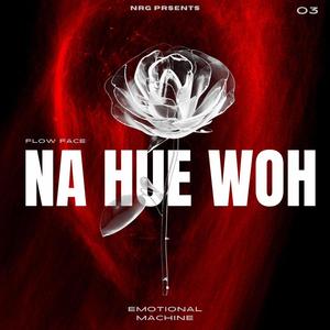 Na Hue Woh (Explicit)