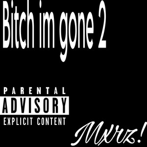 ***** im gone 2 (Explicit)