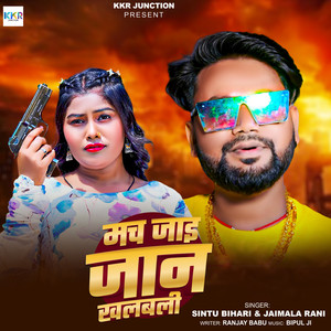 Mach Jaai Jaan Khalbali