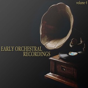 Early Orchestral Recordings (Volume 4)