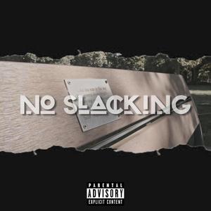 No Slacking (Explicit)