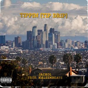 Jackol - Tippin(Tip Drip) (Explicit)