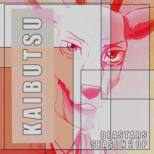 Kaibutsu(BEASTARS Season 2 OP)[feat. Nanao]