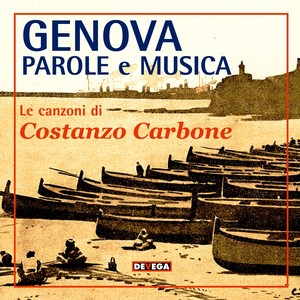 Genova parole e musica (Le canzoni di Costanzo Carbone)