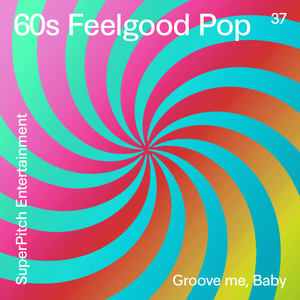 60s Feelgood Pop (Groove Me, Baby)