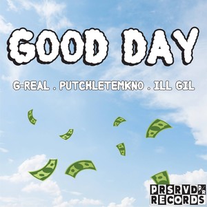 Good Day (feat. ill Gil & PutchLetEmKno) (Explicit)