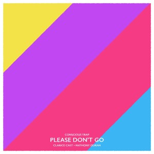 Please Don't Go (feat. Clarice Cast & Anthony Duran)