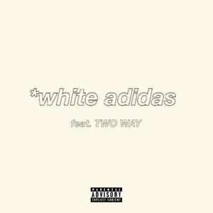 *white adidas(feat. TWO WAY) (Explicit)