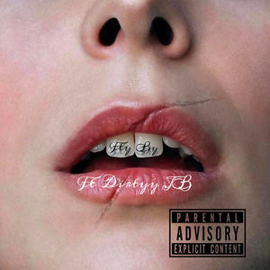 Fly By (feat. DirtyyJB) (Explicit)