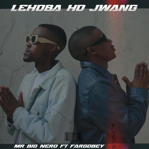 Lehoba Ho Jwang (feat. Fargobey) (Radio Edit)