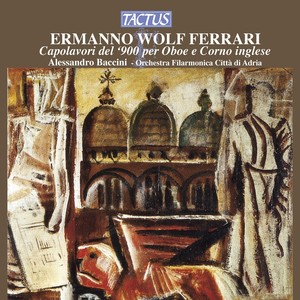 WOLF-FERRARI, E.: Idillio-concertino / Concertino in A-Flat Major / PEDROLLO, A.: Oboe Concertino / BENJAMIN, A.: Oboe Concerto in C Major (Baccini)