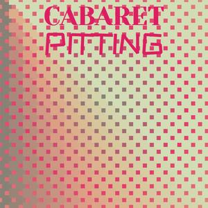 Cabaret Pitting