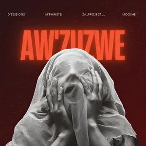 Aw'zuzwe (Mfo ka zwane) (feat. M'phimetsi, ZA_Project_L & Mooshe) (Explicit)
