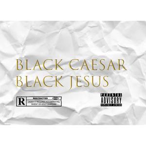 Black Caeser Black Jesus (Explicit)