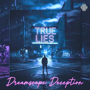 True Lies: Part 2 "Dreamscap Deception"