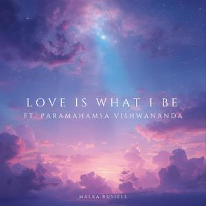 Love Is What I Be (feat. Paramahamsa Vishwananda)