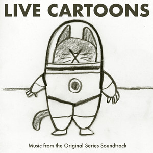 Live Cartoons (Music from the Original Series Soundtrack)