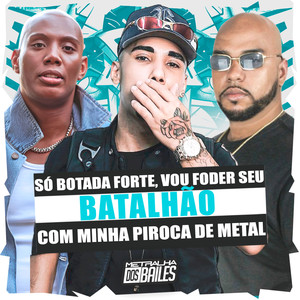 Só Botada Forte, Vou Foder Seu Batalhão Com Minha Piroca de Metal (Explicit)