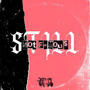 Still Not Famous (Explicit)