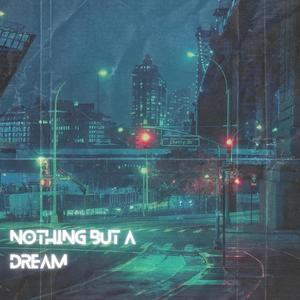 Nothing But A Dream (Radio Edit)