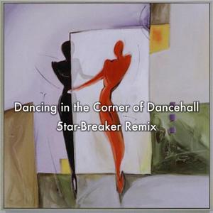 Dancing in the Corner of Dancehall (Remix)