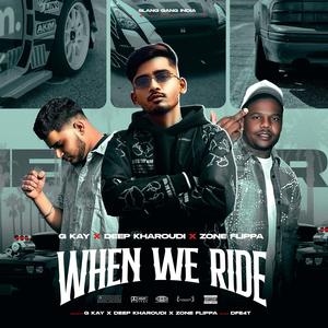 When We Ride (feat. G Kay & Zone Flippa) (Explicit)