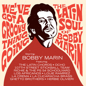 We've Got A Groovy Thing Going: The Latin Soul Of Bobby Marin (Explicit)