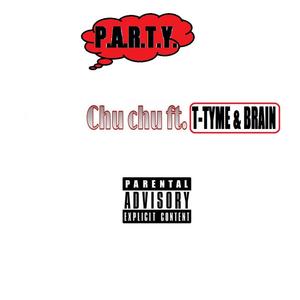 Charles Myron Anderson - P.A.R.T.Y.(feat. T-TYME & BRAIN) (Explicit)