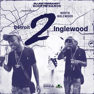 Detroit To Inglewood Freestyle (feat. BluestripzBandit) (Explicit)