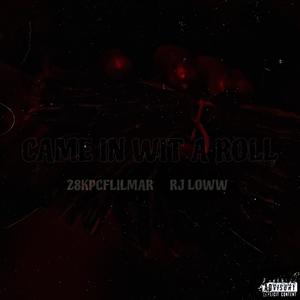 CAME IN WIT A ROLL (feat. Rj Loww) (Explicit)