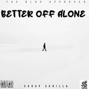 Better Off Alone (Explicit)