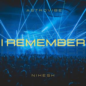 I REMEMBER (feat. NIKESH)