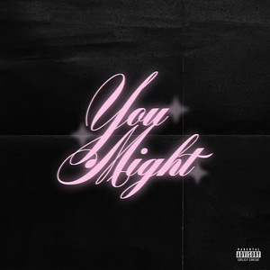 You Might (Explicit)