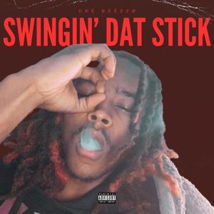 Swingin' Dat Stick (Get On They Ass Original) (Rebirth The Album) [Explicit]