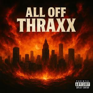 All Off Thraxx (Explicit)