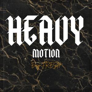 Heavy Motion (Explicit)