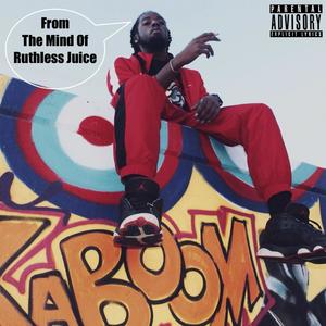 From The Mind Of Ruthless Juice (Explicit)