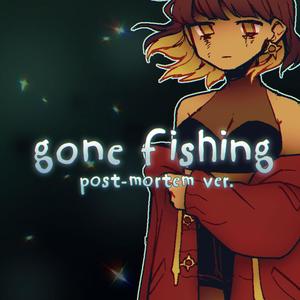 Gone Fishing (Post-mortem Ver.) (Explicit)