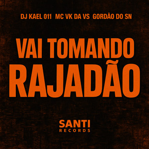 Vai Tomando Rajadão (Explicit)