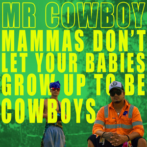 Mammas Don't Let Your Babies Grow Up To Be Cowboys