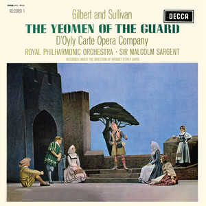 The Yeomen of the Guard, Act I - Sullivan: The Yeomen of the Guard, Act I: No. 12, Finale. Oh, Sergeant Meryll – Ye Tower Warders – Leonard Meryll! – Forbear, My Friends – Didst Thou Not – Leonard! – As Escort for the Prisoner