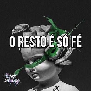 O Resto é só Fé (Explicit)