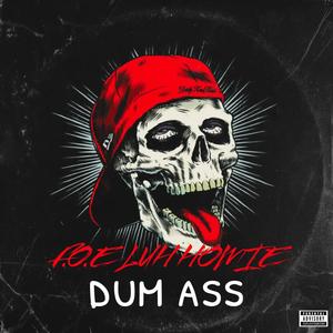 dum ass (Explicit)