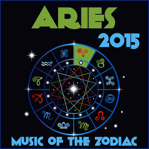 Aries 2015: Music of the Zodiac Featuring Astrology Songs for Meditation and Visualization for Your Horoscope Sign