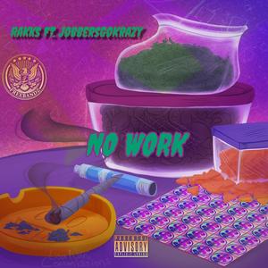 No Work (feat. JobbersGoKrazy) (Explicit)