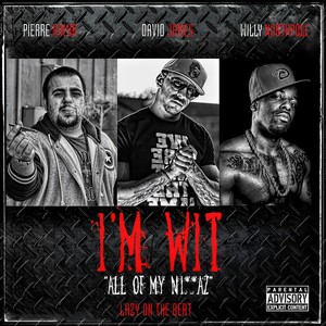 I'm Wit(All of My Ni**az) (Explicit)
